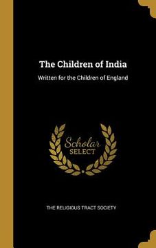 portada The Children of India: Written for the Children of England (en Inglés)