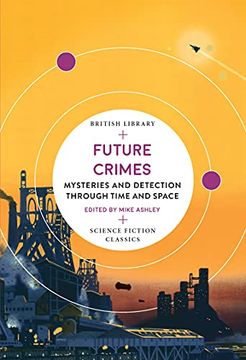 portada Future Crimes: Mysteries and Detection Through Time and Space: 18 (British Library Science Fiction Classics) 
