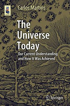 portada The Universe Today: Our Current Understanding and how it was Achieved (Astronomers'Universe) (in English)