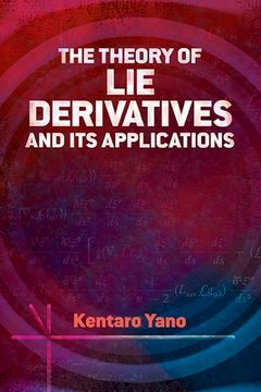 portada The Theory of Lie Derivatives and Its Applications (en Inglés)
