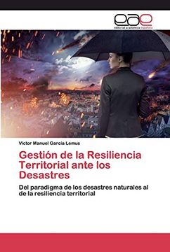 portada Gestión de la Resiliencia Territorial Ante los Desastres: Del Paradigma de los Desastres Naturales al de la Resiliencia Territorial
