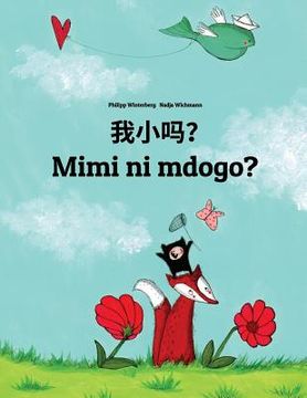 portada Wo xiao ma? Mimi ni mdogo?: Chinese/Mandarin Chinese [Simplified]-Swahili (Kiswahili): Children's Picture Book (Bilingual Edition)