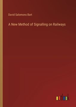 portada A New Method of Signalling on Railways (en Inglés)