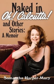 portada Naked in Oh! Calcutta! and Other Stories: a memoir (en Inglés)