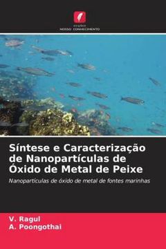 portada Síntese e Caracterização de Nanopartículas de Óxido de Metal de Peixe: Nanopartículas de Óxido de Metal de Fontes Marinhas