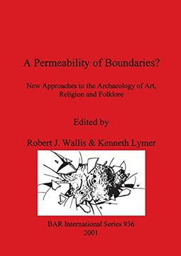portada A Permeability of Boundaries? New Approaches to the Archaeology of Art, Religion and Folklore (British Archaeological Reports International Series) (en Inglés)