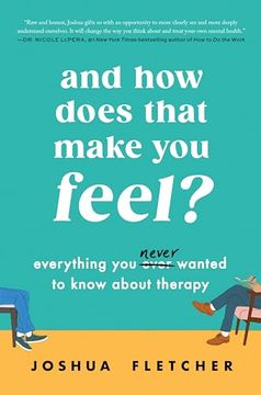 portada And how Does That Make you Feel? Everything you (N)Ever Wanted to Know About Therapy (in English)