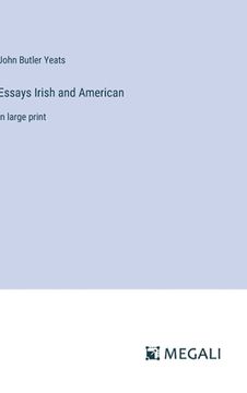 portada Essays Irish and American: in large print