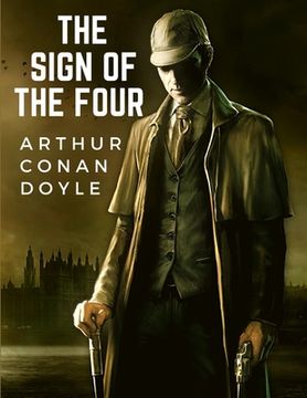 portada The Sign Of The Four: The Second Novel-length by Sir Arthur Conan Doyle about the Character of Sherlock Holmes (en Inglés)