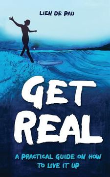 portada Get Real: A practical guide on how to live it up