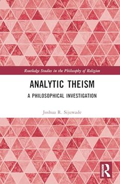 portada Analytic Theism: A Philosophical Investigation (Routledge Studies in the Philosophy of Religion)