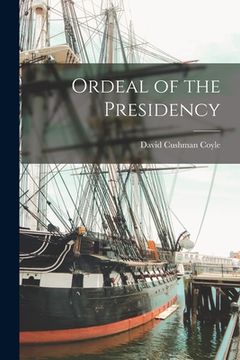 portada Ordeal of the Presidency (in English)