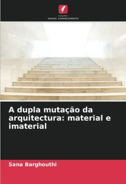 portada A Dupla Mutação da Arquitectura: Material e Imaterial (en Portugués)