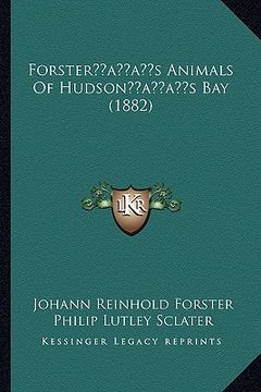 portada forsteracentsa -a centss animals of hudsonacentsa -a centss bay (1882) (en Inglés)