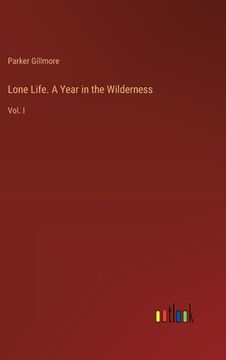 portada Lone Life. A Year in the Wilderness: Vol. I (en Inglés)
