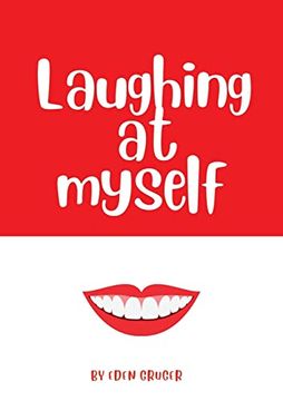 portada Laughing at Myself: About all the Times That Life Conspires to Make you Look Like an Idiot, and how to Survive the Embarrassment (in English)