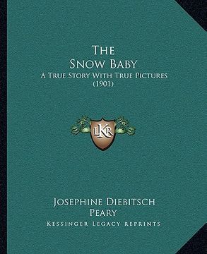 portada the snow baby: a true story with true pictures (1901) (en Inglés)