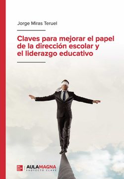portada Claves Para Mejorar el Papel de la Direccion Escolar y el Lideraz go Educativo (in Spanish)