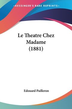 portada Le Theatre Chez Madame (1881) (en Francés)