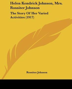 portada helen kendrick johnson, mrs. rossiter johnson: the story of her varied activities (1917) (in English)