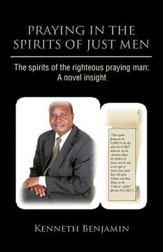 portada praying in the spirits of just men: the spirits of the righteous praying man: a novel insight (en Inglés)