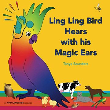 portada Ling Ling Bird Hears With his Magic Ears: Exploring fun 'Learning to Listen'Sounds for Early Listeners 