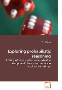 portada Exploring probabilistic reasoning: A study of how students contextualise compound chance encounters in explorative settings