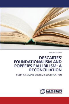 portada Descartes' Foundationalism and Popper's Fallibilism: A Reconciliation