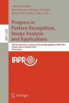 portada progress in pattern recognition, image analysis and applications: 9th iberoamerican congress on pattern recognition, ciarp 2004, puebla, mexico, octob (in English)