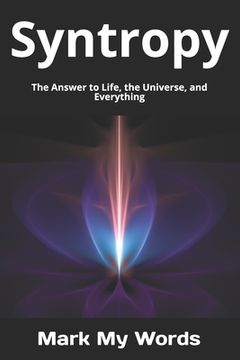 portada Syntropy: The Answer to Life, the Universe, and Everything (en Inglés)