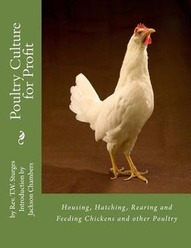 portada Poultry Culture for Profit: Housing, Hatching, Rearing and Feeding Chickens and other Poultry (in English)