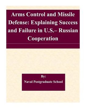 portada Arms Control and Missile Defense: Explaining Success and Failure in U.S.- Russian Cooperation (en Inglés)
