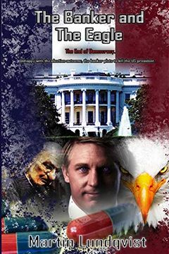 portada The Banker and the Eagle: The end of Democracy (2) (The Banker Trilogy) (in English)