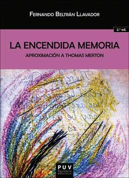 portada La Encendida Memoria. (2ª Ed. ): Aproximación a Thomas Merton: 35 (Biblioteca Javier coy D'estudis Nord-Americans) (in Spanish)