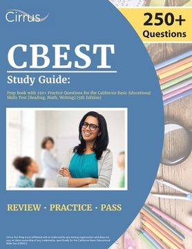 portada CBEST Study Guide: Prep Book with 250+ Practice Questions for the California Basic Educational Skills Test [Reading, Math, Writing] [5th (en Inglés)