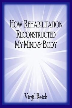 portada How Rehabilitation Reconstructed My Mind And Body (en Inglés)