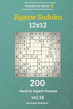 portada Puzzles for Brain - Jigsaw Sudoku 200 Hard to Expert Puzzles 12x12 vol. 18 (in English)