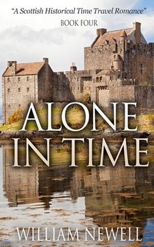 portada Alone In Time: A Scottish Historical Time Travel Romance (en Inglés)