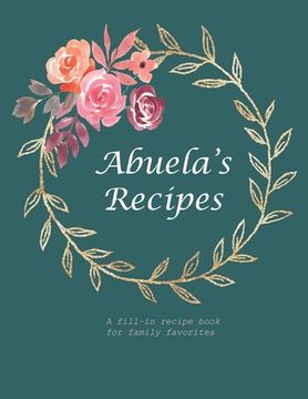 portada Abuela's Recipes: A fill-in recipe book for family favorites (en Inglés)