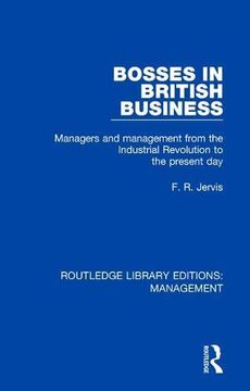 portada Bosses in British Business: Managers and Management From the Industrial Revolution to the Present day (Routledge Library Editions: Management) (en Inglés)