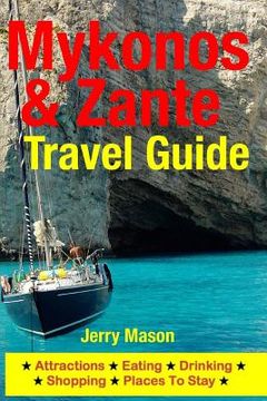 portada Mykonos & Zante Travel Guide: Attractions, Eating, Drinking, Shopping & Places To Stay (en Inglés)