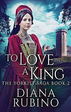 portada To Love a King: Large Print Hardcover Edition (2) (Yorkist Saga) (in English)
