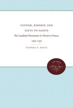 portada custom, kinship, and gifts to saints: the laudatio parentum in western france, 1050-1150 (en Inglés)