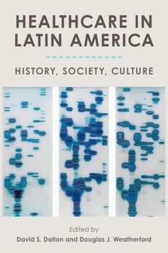 portada Healthcare in Latin America: History, Society, Culture (en Inglés)