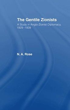 portada The Gentile Zionists: A Study in Anglo-Zionist Diplomacy 1929-1939 (in English)