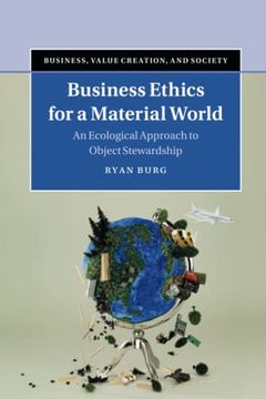 portada Business Ethics for a Material World: An Ecological Approach to Object Stewardship (Business, Value Creation, and Society) (en Inglés)