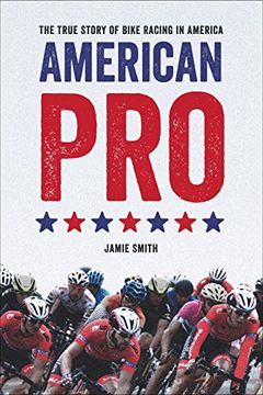 portada American Pro: The True Story of Bike Racing in America (en Inglés)