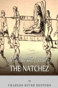portada Native American Tribes: The History and Culture of the Natchez (en Inglés)
