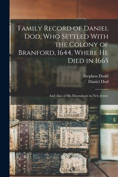 portada Family Record of Daniel Dod, who Settled With the Colony of Branford, 1644, Where he Died in 1665; and Also of his Desendants in New Jersey
