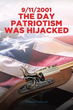 portada 9/11/2001 The Day Patriotism was Hijacked (in English)